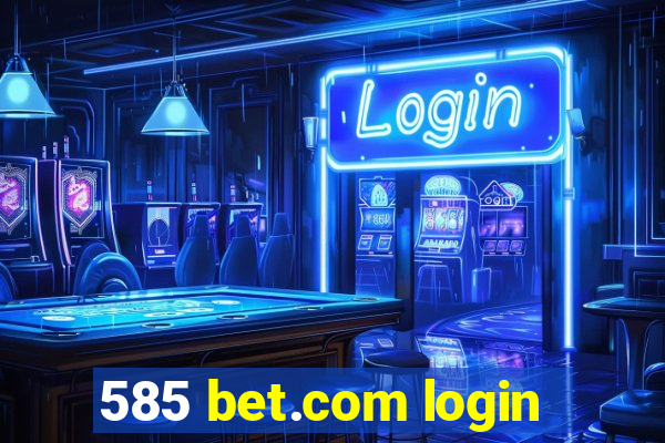 585 bet.com login